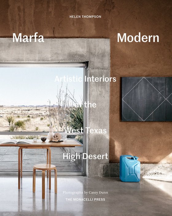 Marfa Modern: Artistic Interiors of the West Texas High Desert | {neighborhood} Random House